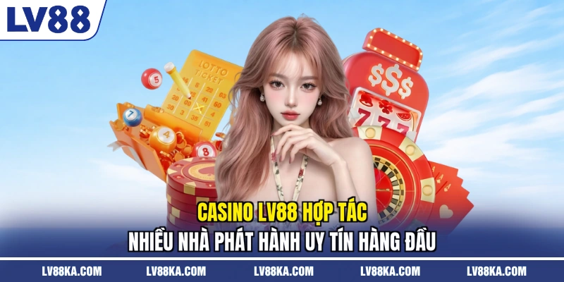 Casino LV88 hợp tác nhiều nhà phát hành uy tín hàng đầu