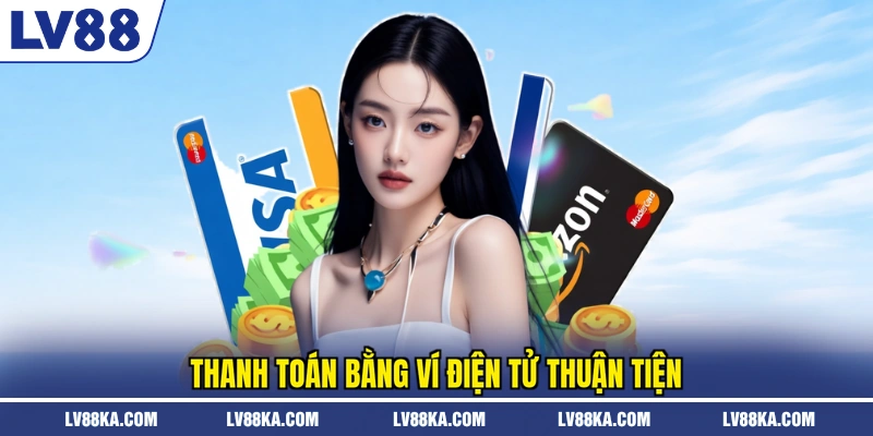 Thanh toán bằng ví điện tử thuận tiện
